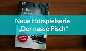 Neue Hörspielserie: Der nasse Fisch